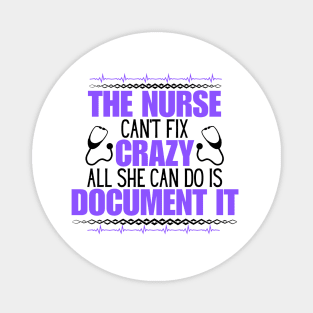 Humorous Nurse Saying Gift Idea for Those Mastering the Unpredictable Journey of Nurse Life - The Nurse Can't Fix Crazy All She Can Do Is Document It Magnet